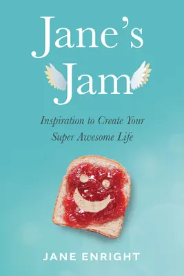 Jane's Jam: Inspirație pentru a-ți crea o viață super minunată - Jane's Jam: Inspiration to Create Your Super Awesome Life