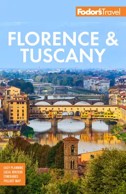 Fodor's Florența și Toscana: cu Assisi și cele mai bune din Umbria - Fodor's Florence & Tuscany: With Assisi & the Best of Umbria