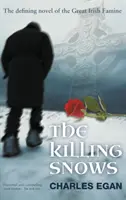 Zăpezile ucigașe: Romanul definitoriu al marii foamete irlandeze - The Killing Snows: The Defining Novel of the Great Irish Famine