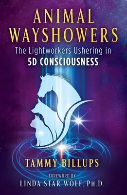 Animal Wayshowers: Lucrătorii luminii care introduc conștiința 5d - Animal Wayshowers: The Lightworkers Ushering in 5d Consciousness