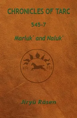 Cronici din Tarc 545-7: Marluk' și Naluk' - Chronicles of Tarc 545-7: Marluk' and Naluk'