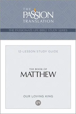 Tpt Cartea lui Matei: Ghid de studiu cu 12 lecții - Tpt the Book of Matthew: 12-Lesson Study Guide