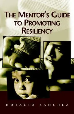 Ghidul mentorului pentru promovarea rezilienței - The Mentor's Guide to Promoting Resiliency