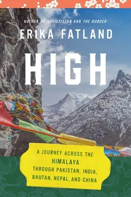 High: O călătorie prin Himalaya, prin Pakistan, India, Bhutan, Nepal și China - High: A Journey Across the Himalaya, Through Pakistan, India, Bhutan, Nepal, and China