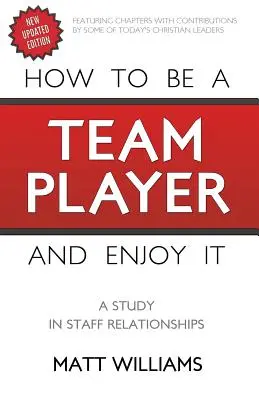 Cum să joci în echipă și să te bucuri de asta: Un studiu asupra relațiilor cu personalul - How To Be A Team Player and Enjoy It: A Study in Staff Relationships