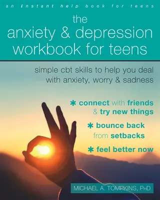 The Anxiety and Depression Workbook for Teens: Simple CBT Skills to Help You Deal with Anxiety, Worry, and Sadness (Abilități CBT simple pentru a te ajuta să faci față anxietății, îngrijorării și tristeții) - The Anxiety and Depression Workbook for Teens: Simple CBT Skills to Help You Deal with Anxiety, Worry, and Sadness