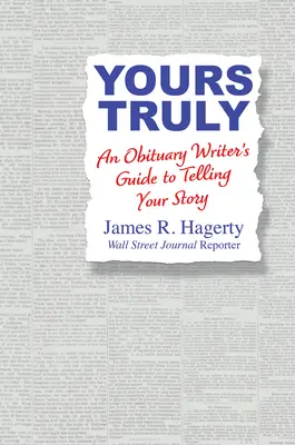 Yours Truly: Ghidul unui autor de necrologuri pentru a-ți spune povestea - Yours Truly: An Obituary Writer's Guide to Telling Your Story