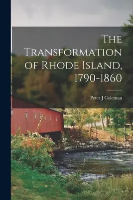 Transformarea Rhode Island, 1790-1860 - The Transformation of Rhode Island, 1790-1860