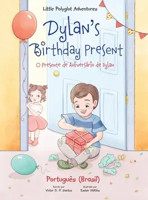 Dylan's Birthday Present/O Presente de Aniversrio de Dylan: Ediție în portugheză (Brazilia) - Dylan's Birthday Present/O Presente de Aniversrio de Dylan: Portuguese (Brazil) Edition