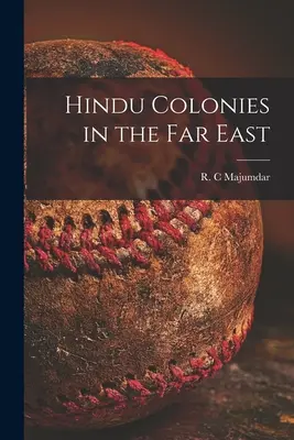 Colonii hinduse în Orientul Îndepărtat - Hindu Colonies in the Far East