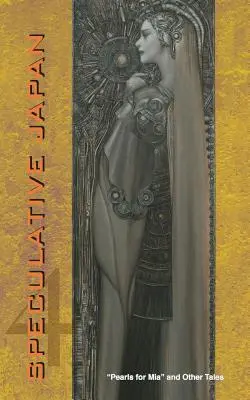 Japonia speculativă 4: Perle pentru Mia și alte povestiri - Speculative Japan 4: Pearls for Mia and Other Tales
