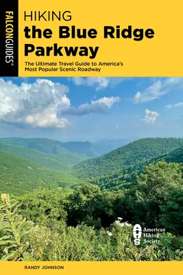 Hiking the Blue Ridge Parkway: Ghidul de călătorie suprem pentru cea mai populară șosea panoramică din America - Hiking the Blue Ridge Parkway: The Ultimate Travel Guide to America's Most Popular Scenic Roadway