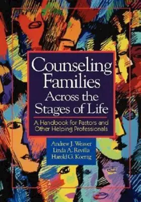 Counseling Families Across the Stages of Life: A Handbook for Pastors and Other Helping Professionals (Manual pentru pastori și alți profesioniști în domeniul asistenței) - Counseling Families Across the Stages of Life: A Handbook for Pastors and Other Helping Professionals