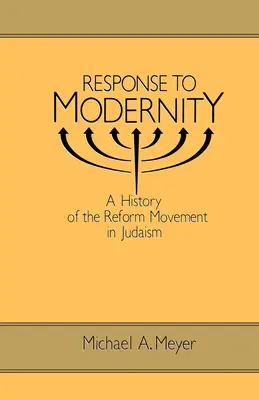 Răspuns la modernitate: O istorie a mișcării de reformă în iudaism - Response to Modernity: A History of the Reform Movement in Judaism