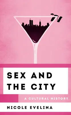 Sex and the City: O istorie culturală - Sex and the City: A Cultural History