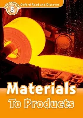Oxford Citește și descoperă: Nivelul 5: De la materiale la produse - Oxford Read and Discover: Level 5: Materials to Products