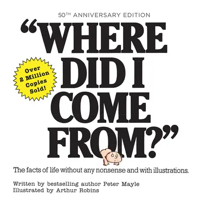 De unde am venit eu? Ediția aniversară de 50 de ani: O carte ilustrată pentru copii despre sexualitatea umană - Where Did I Come From? 50th Anniversary Edition: An Illustrated Children's Book on Human Sexuality