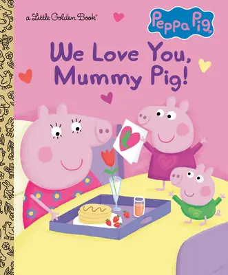 Te iubim, mămico Pig! (Peppa Pig) - We Love You, Mummy Pig! (Peppa Pig)