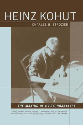 Heinz Kohut: Crearea unui psihanalist - Heinz Kohut: The Making of a Psychoanalyst