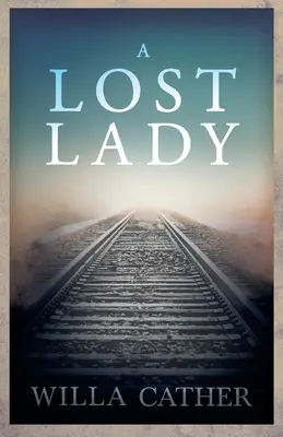O Doamnă Pierdută;Cu un Extras de H. L. Mencken - A Lost Lady;With an Excerpt by H. L. Mencken