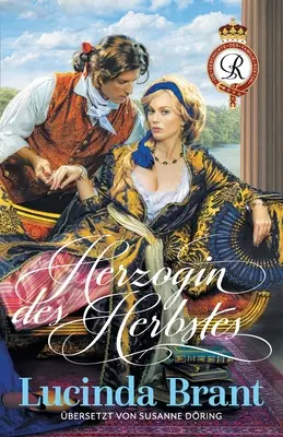 Ducesa de toamnă: Un roman de dragoste din secolul al XVIII-lea - Herzogin des Herbstes: Ein Liebesroman aus dem 18. Jahrhundert