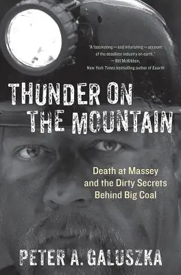 Thunder on the Mountain: Death at Massey and the Dirty Secrets Behind Big Coal (Moartea la Massey și secretele murdare din spatele cărbunelui) - Thunder on the Mountain: Death at Massey and the Dirty Secrets Behind Big Coal