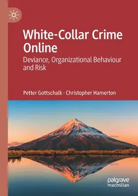 Criminalitatea online cu gulere albe: Devianță, comportament organizațional și risc - White-Collar Crime Online: Deviance, Organizational Behaviour and Risk