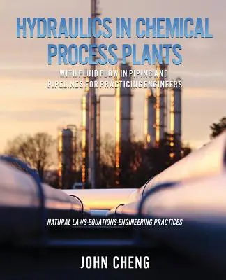 Hidraulica în instalațiile de proces chimic cu curgerea fluidelor în conducte și conducte pentru ingineri practicieni - Hydraulics in Chemical Process Plants With Fluid Flow in Piping and Pipelines for Practicing Engineers