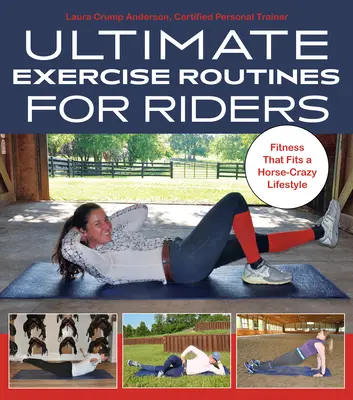 Ultimate Exercise Routines for Riders: Fitness care se potrivește unui stil de viață pasionat de cai - Ultimate Exercise Routines for Riders: Fitness That Fits a Horse-Crazy Lifestyle