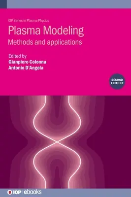 Modelarea plasmei (ediția a doua): Metode și aplicații - Plasma Modeling (Second Edition): Methods and applications