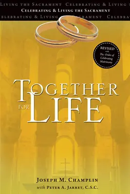Împreună pentru viață: Revised with the Order of Celebrating Matrimony (Revizuită cu ordinea celebrării căsătoriei) - Together for Life: Revised with the Order of Celebrating Matrimony