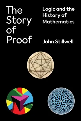Povestea dovezilor: Logica și istoria matematicii - The Story of Proof: Logic and the History of Mathematics