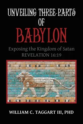 Dezvăluirea celor trei părți ale Babilonului: Demascarea regatului lui Satan - Unveiling Three Parts of Babylon: Exposing the Kingdom of Satan