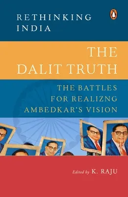 Adevărul Dalit: Bătăliile pentru realizarea viziunii lui Ambedkar - The Dalit Truth: The Battles for Realizing Ambedkar's Vision