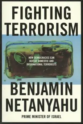 Combaterea terorismului: Cum pot democrațiile să învingă teroriștii interni și internaționali - Fighting Terrorism: How Democracies Can Defeat Domestic and International Terrorists