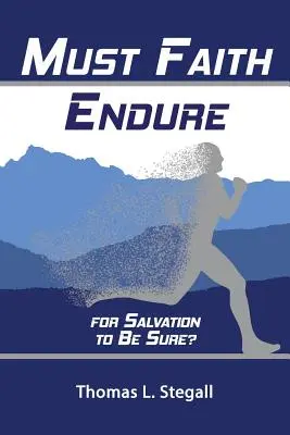 Trebuie să îndure credința pentru ca mântuirea să fie sigură?: Un studiu biblic al perseverenței versus conservarea sfinților [A Biblical Study of the Perseverance Versus Preservation of the Saints - Must Faith Endure for Salvation to Be Sure?: A Biblical Study of the Perseverance Versus Preservation of the Saints