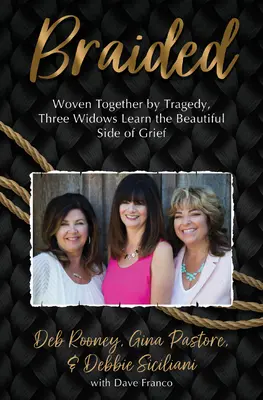 Braided: Țesute împreună de tragedie, trei văduve învață partea frumoasă a durerii - Braided: Woven Together by Tragedy, Three Widows Learn the Beautiful Side of Grief