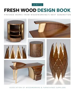 Fresh Wood Design Book: Finished Works from Woodworking's Next Generation (Lucrări finisate de noua generație a prelucrării lemnului) - Fresh Wood Design Book: Finished Works from Woodworking's Next Generation