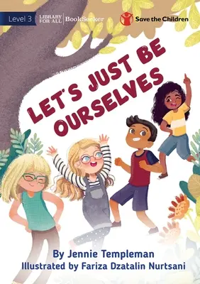 Să fim doar noi înșine - Let's Just Be Ourselves