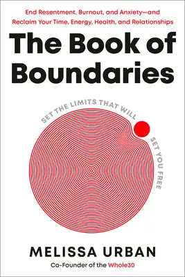 Cartea limitelor: Stabilește limitele care te vor face liber - The Book of Boundaries: Set the Limits That Will Set You Free