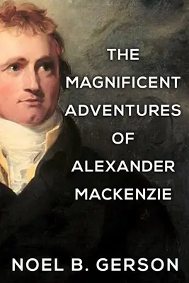Aventurile magnifice ale lui Alexander Mackenzie - The Magnificent Adventures of Alexander Mackenzie