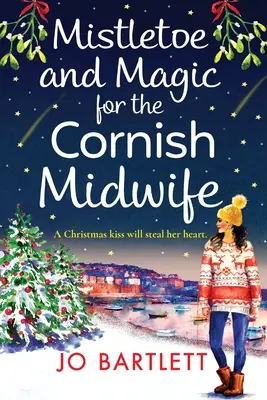 Vâsc și magie pentru moașa din Cornwall (Mistletoe and Magic for the Cornish Midwife) - Mistletoe and Magic for the Cornish Midwife
