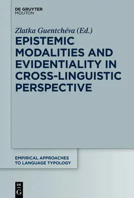 Modalități epistemice și evidențialitate în perspectivă interlingvistică - Epistemic Modalities and Evidentiality in Cross-Linguistic Perspective