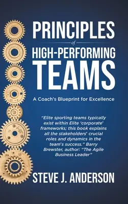 Principiile echipelor de înaltă performanță: Planul unui antrenor pentru excelență - Principles of High Performing Teams: A Coach's Blueprint for Excellence