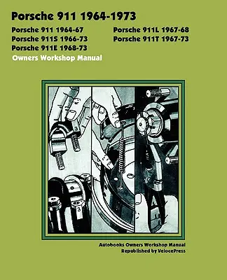 Porsche 911, 911l, 911s, 911t, 911e 1964-1973 Manual de atelier pentru proprietari - Porsche 911, 911l, 911s, 911t, 911e 1964-1973 Owners Workshop Manual