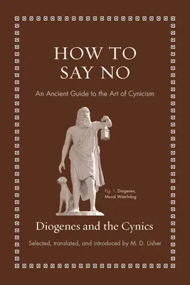 Cum să spui nu: Un ghid antic al artei cinismului (How to Say No: An Ancient Guide to the Art of Cynicism) - How to Say No: An Ancient Guide to the Art of Cynicism