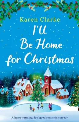 Voi fi acasă de Crăciun: O comedie romantică emoționantă - I'll Be Home for Christmas: A heartwarming feel good romantic comedy