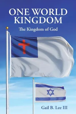 Regatul unei singure lumi: Regatul lui Dumnezeu - One World Kingdom: The Kingdom of God
