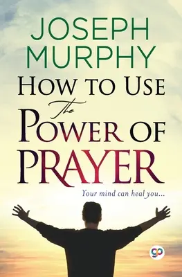 Cum să folosiți puterea rugăciunii - How to Use the Power of Prayer