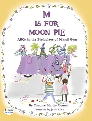 M IS FOR MOON PIE ABCs IN THE BIRTHPLACE OF MARDI GRAS: ABC în locul de naștere al lui MARDI GRAS - M IS FOR MOON PIE ABCs IN THE BIRTHPLACE OF MARDI GRAS: ABCs IN THE BIRTHPLACE OF MARDI GRAS